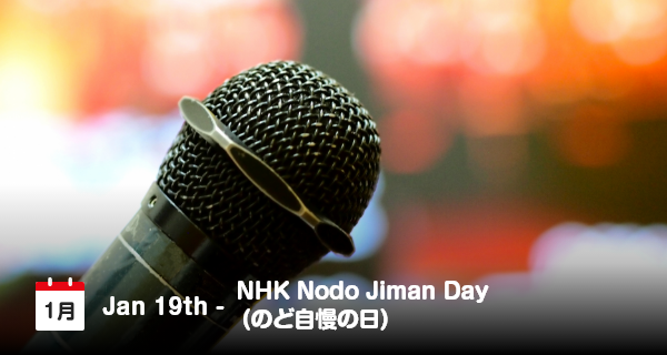 19 Januari, Hari “NHK Nodo Jiman” di Jepang
