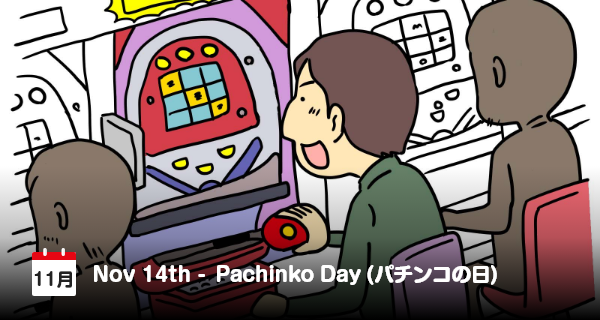 14 November, Hari Pachinko